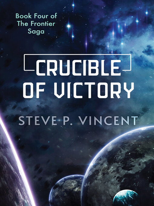 Title details for Crucible of Victory (A Frontier Saga Novel) by Steve P. Vincent - Available